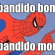 bandido bom � bandido morto