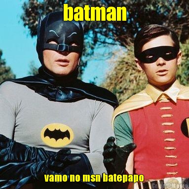 batman vamo no msn batepapo