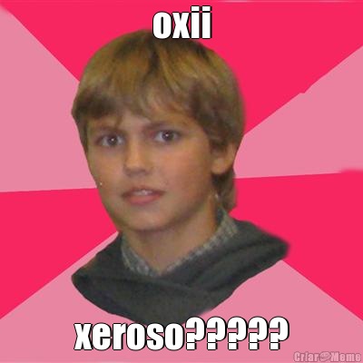 oxii xeroso?????