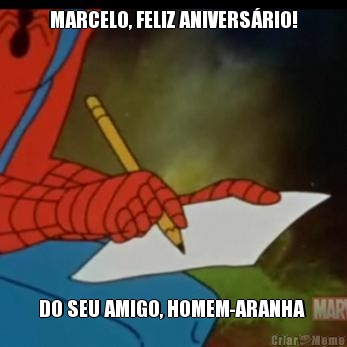 MARCELO, FELIZ ANIVERS�RIO! DO SEU AMIGO, HOMEM-ARANHA 