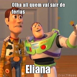 Olha ali quem vai sair de
f�rias  Eliana 