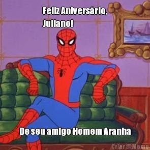 Feliz Anivers�rio,
Juliano! De seu amigo Homem Aranha