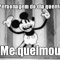 Peraonagem do dia quente Me queimou
 z�
