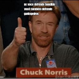 se voce defende bandido
voc� tamb�m defende
garimpeiros 