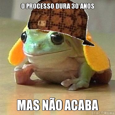 O PROCESSO DURA 30 ANOS MAS N�O ACABA