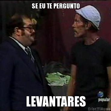 SE EU TE PERGUNTO LEVANTARES