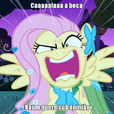 Caaaaalaaa a boca  Naum quero sua opini�o