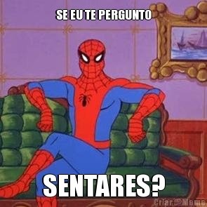 SE EU TE PERGUNTO SENTARES?