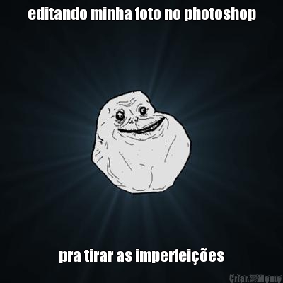 editando minha foto no photoshop pra tirar as imperfei��es