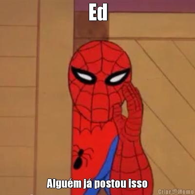 Ed Algu�m j� postou isso