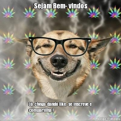 Sejam Bem- vindos J�  chega  dando like,  se inscreve e
compartilha !
