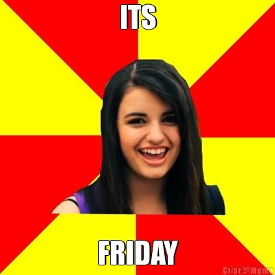 ITS FRIDAY