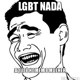 LGBT NADA AQUI � HOMEM E MULHER