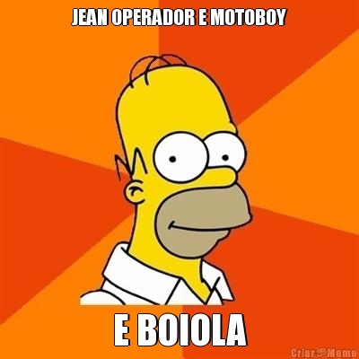 JEAN OPERADOR E MOTOBOY E BOIOLA