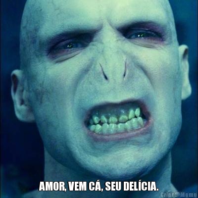  AMOR, VEM C�, SEU DEL�CIA.