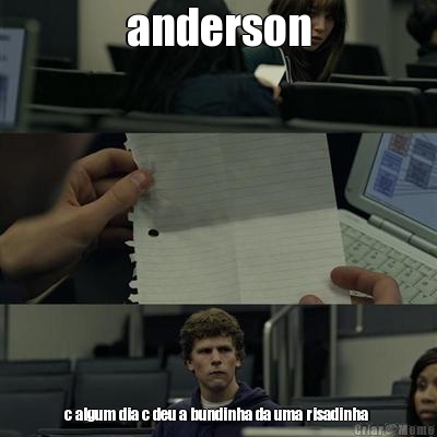 anderson c algum dia c deu a bundinha da uma risadinha 