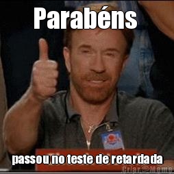 Parab�ns  passou no teste de retardada
