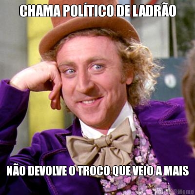 CHAMA POL�TICO DE LADR�O N�O DEVOLVE O TROCO QUE VEIO A MAIS