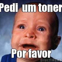 Pedi  um toner  Por favor