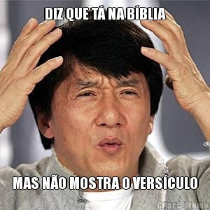DIZ QUE T� NA B�BLIA MAS N�O MOSTRA O VERS�CULO