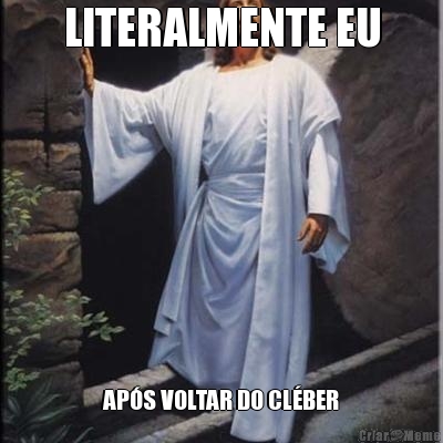 LITERALMENTE EU AP�S VOLTAR DO CL�BER