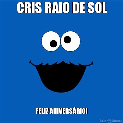 CRIS RAIO DE SOL FELIZ ANIVERS�RIO!