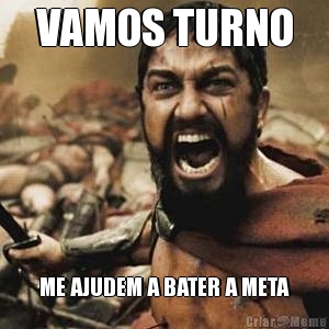 VAMOS TURNO ME AJUDEM A BATER A META