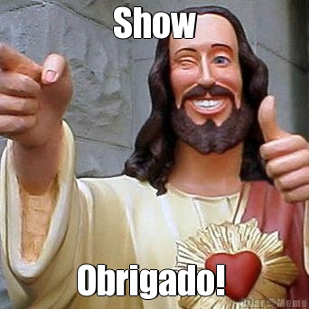 Show Obrigado! 
