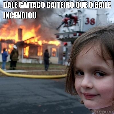 DALE GAITA�O GAITEIRO QUE O BAILE
INCENDIOU 