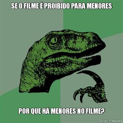 SE O FILME � PROIBIDO PARA MENORES POR QUE H� MENORES NO FILME?