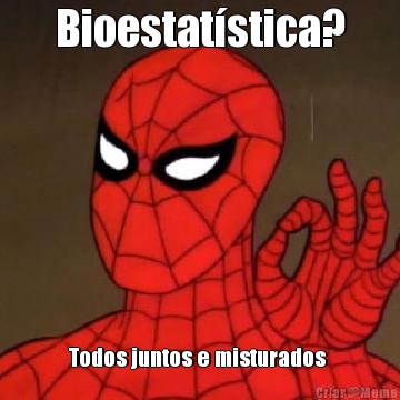 Bioestat�stica? Todos juntos e misturados 