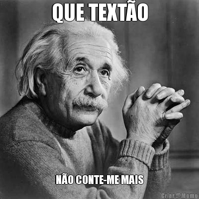 QUE TEXT�O N�O CONTE-ME MAIS