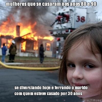 mulheres que se casaram nos anos 80 e 90 se divorciando hoje e ferrando o marido
com quem esteve casado por 30 anos