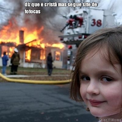 diz que � crist� mas segue site de
fofocas 