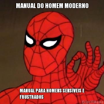 MANUAL DO HOMEM MODERNO MANUAL PARA HOMENS SENS�VEIS E
FRUSTRADOS