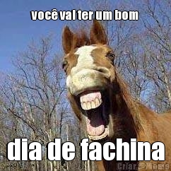 voc� vai ter um bom dia de fachina
