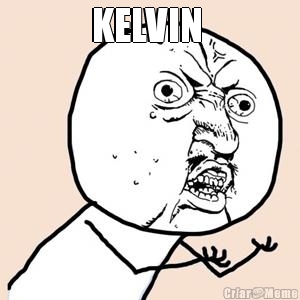 KELVIN 
 
