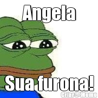 Angela Sua furona!