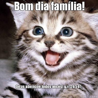 Bom dia fam�lia! Deus aben�oe todos voc�s! 🙏
