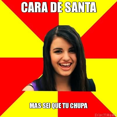 CARA DE SANTA MAS SEI QUE TU CHUPA