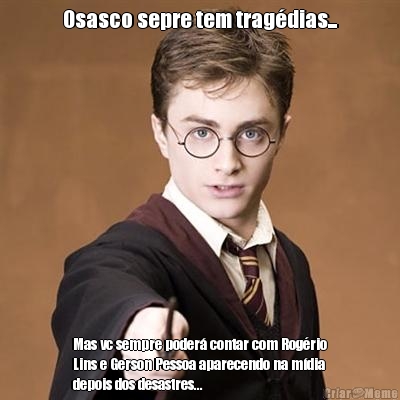 Osasco sepre tem trag�dias... Mas vc sempre poder� contar com Rog�rio
Lins e Gerson Pessoa aparecendo na m�dia
depois dos desastres...