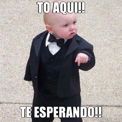 TO AQUI!! TE ESPERANDO!!