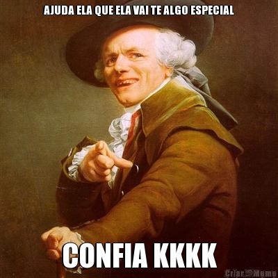 AJUDA ELA QUE ELA VAI TE ALGO ESPECIAL CONFIA KKKK