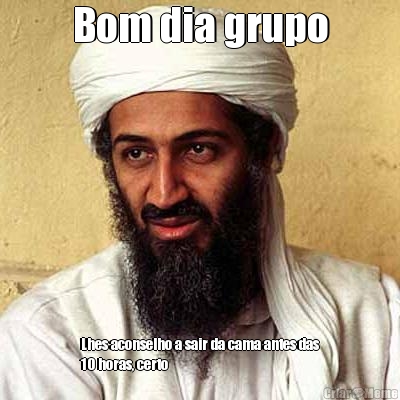 Bom dia grupo
 Lhes aconselho a sair da cama antes das
10 horas, certo 