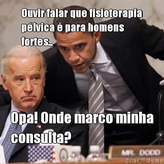 Ouvir falar que fisioterapia
p�lvica � para homens
fortes...  Opa! Onde marco minha
consulta? 