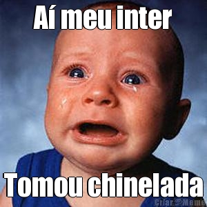 A� meu inter Tomou chinelada