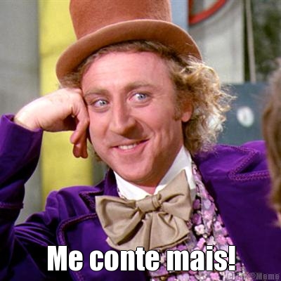  Me conte mais!