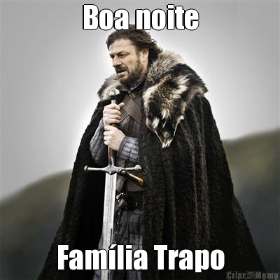 Boa noite Fam�lia Trapo