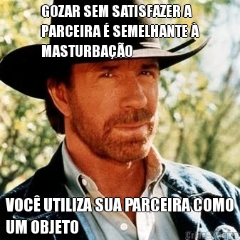 GOZAR SEM SATISFAZER A
PARCEIRA � SEMELHANTE �
MASTURBA��O VOC� UTILIZA SUA PARCEIRA COMO
UM OBJETO