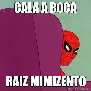 CALA A BOCA RAIZ MIMIZENTO